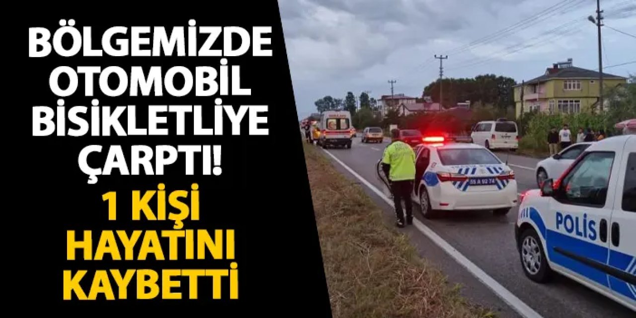 Samsun’da otomobil bisikletliye çarptı! 1 kişi hayatını kaybetti