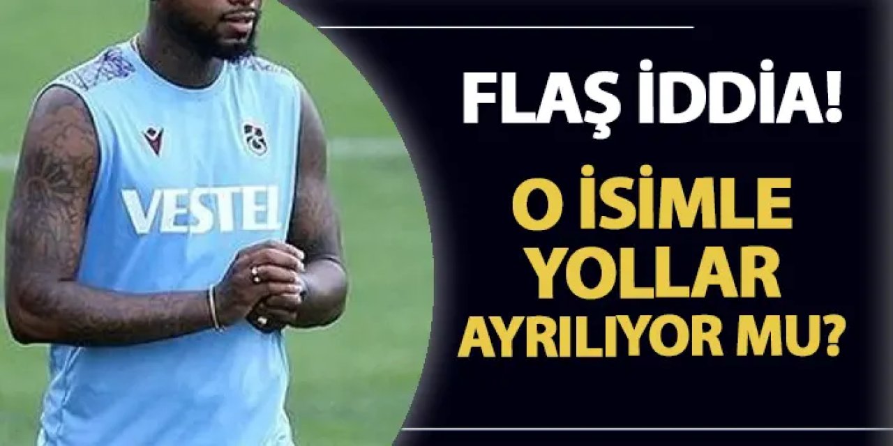 Trabzonspor'da flaş iddia! O futbolcu da mı gidiyor?