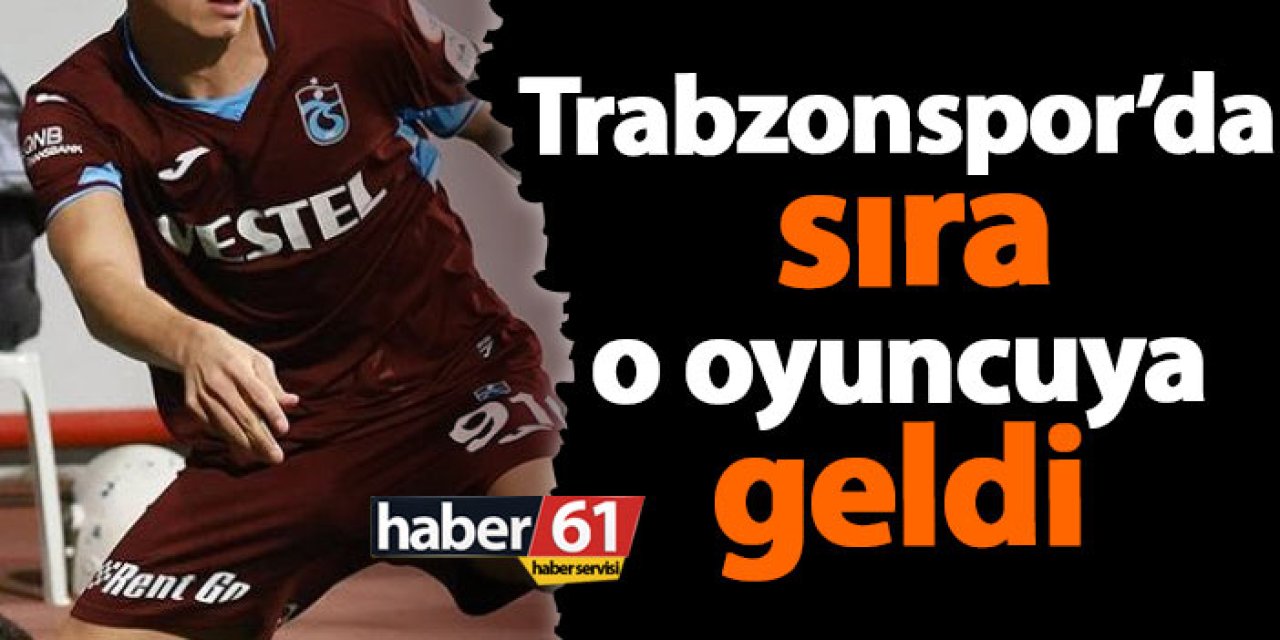 Trabzonspor'da sıra ona geldi!