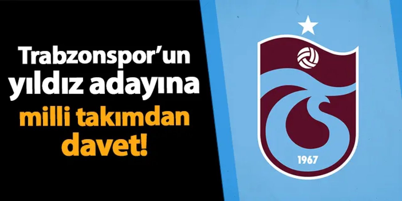 Trabzonspor'un yıldız adayına milli davet! Kadroya alındı