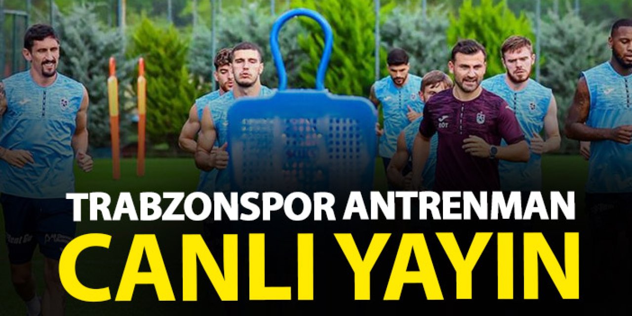 Trabzonspor antrenmanı - CANLI YAYIN