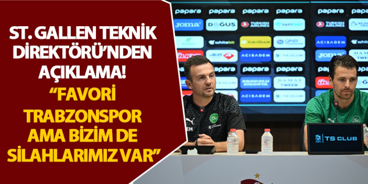 St. Gallen Teknik Direktörü’nden açıklama! “Favori Trabzonspor ama bizim de silahlarımız var”