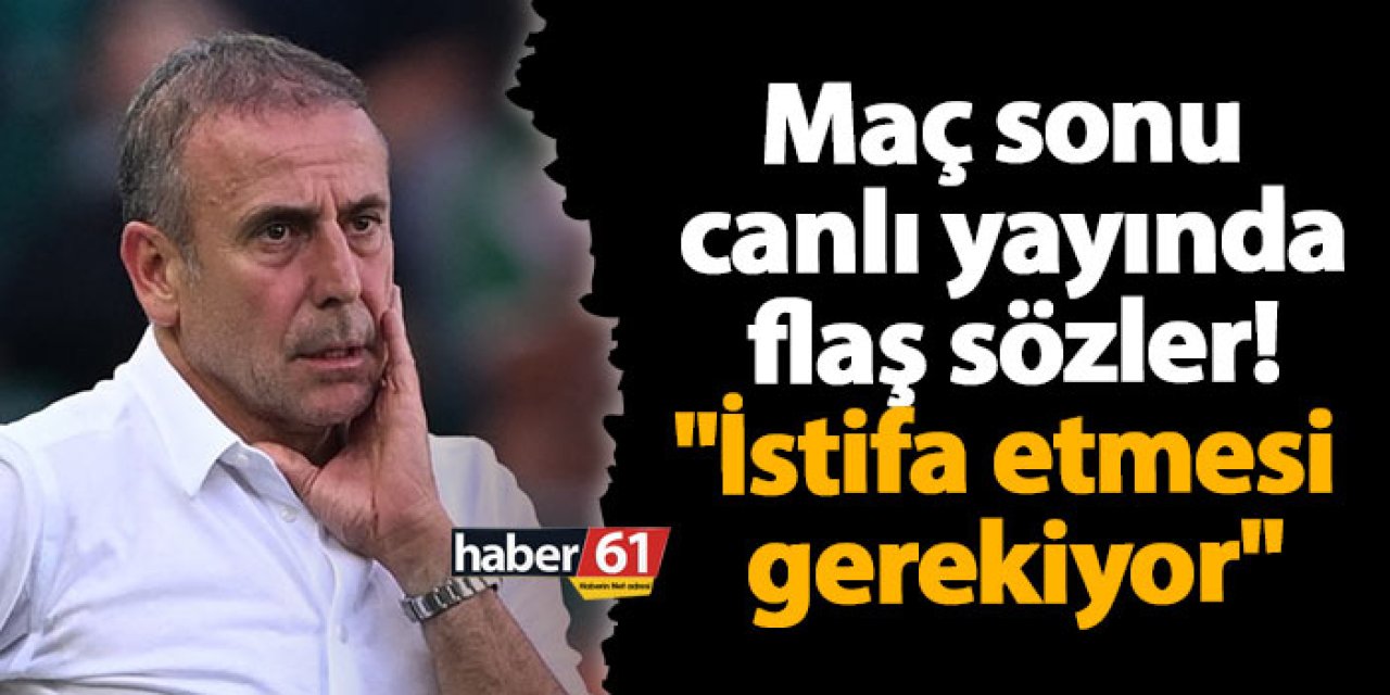 Maç sonu canlı yayında flaş sözler! "İstifa etmesi gerekiyor"