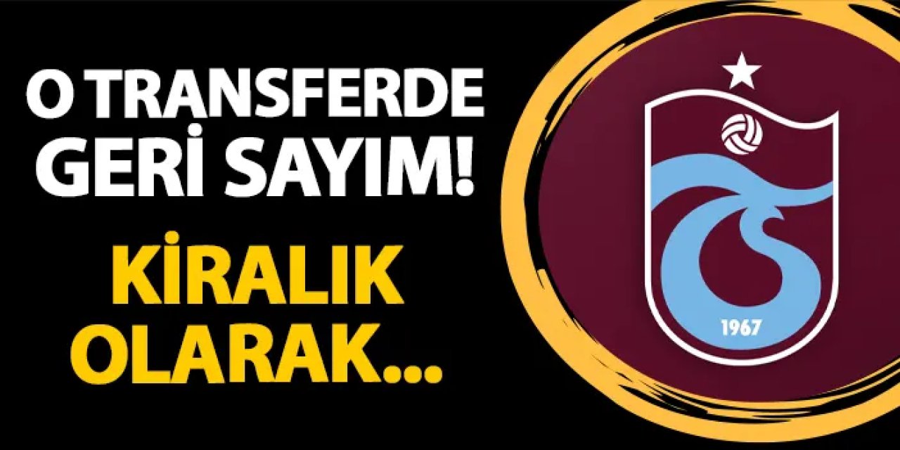 Trabzonspor'da o transferde geri sayım! Kiralık olarak...