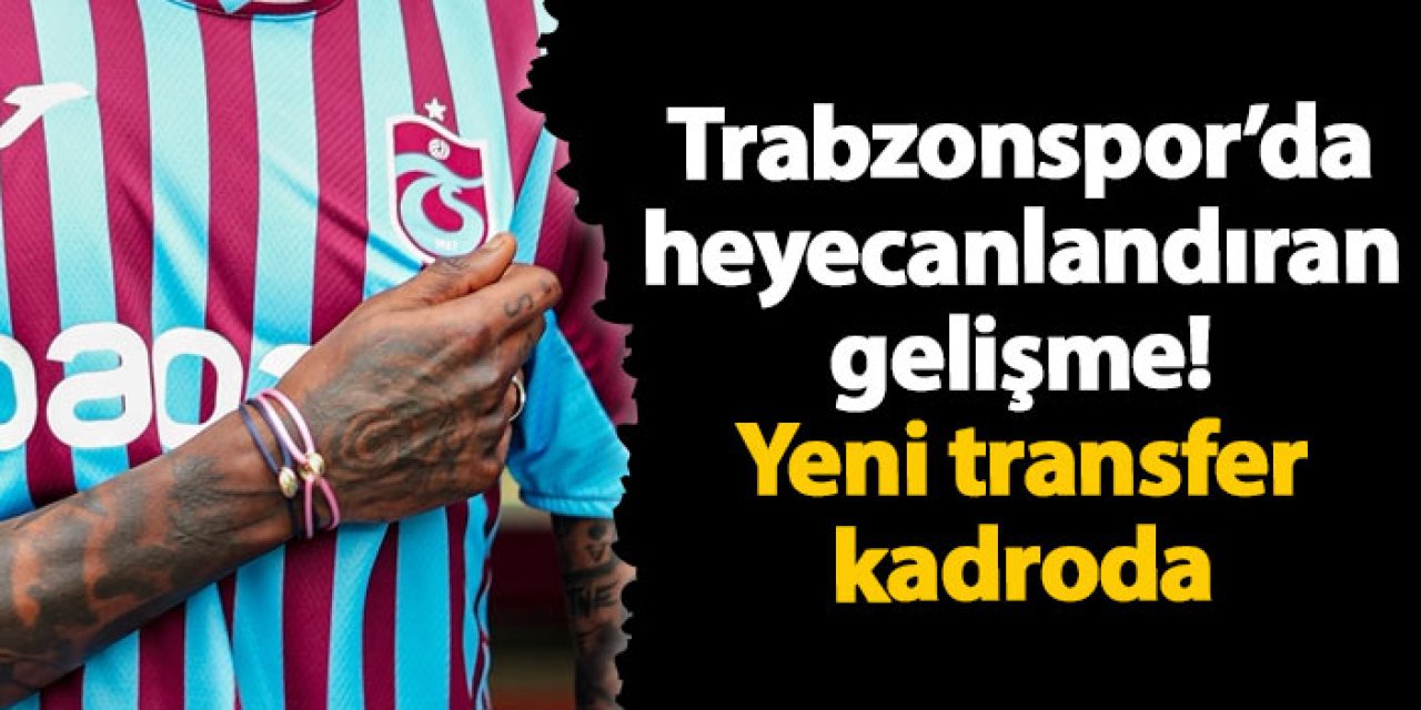 Trabzonspor'da heyecanlandıran gelişme! Yeni transfer maç kadrosunda