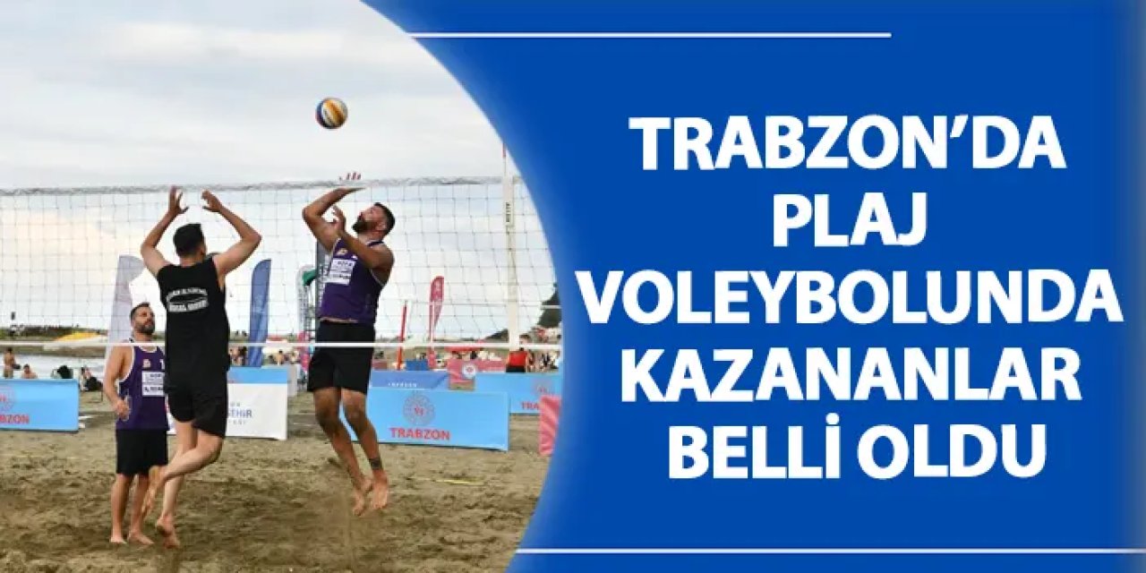 Trabzon’da plaj voleybolunda kazananlar belli oldu