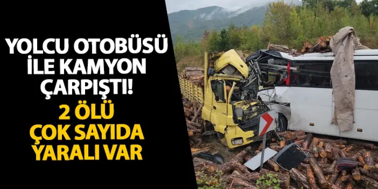 Zonguldak’ta yolcu otobüsü ile kamyon çarpıştı! 2 ölü çok sayıda yaralı var