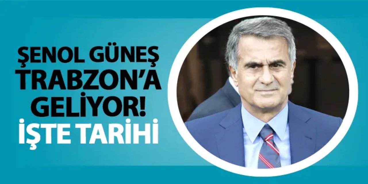 Şenol Güneş Trabzon'a geliyor! Ne zaman göreve başlayacak?