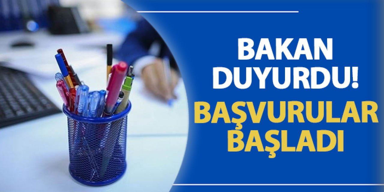 Bakan duyurdu! Başvurular başladı