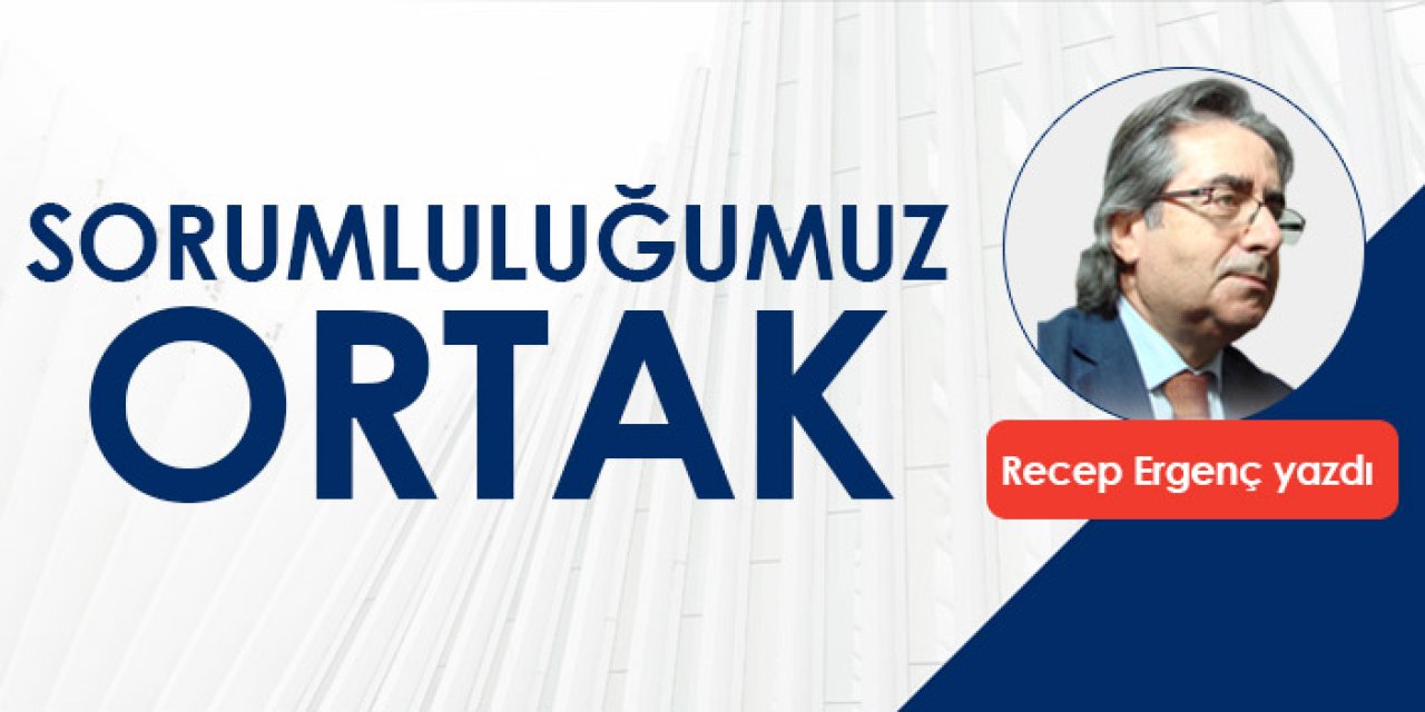 Sorumluluğumuz ortak