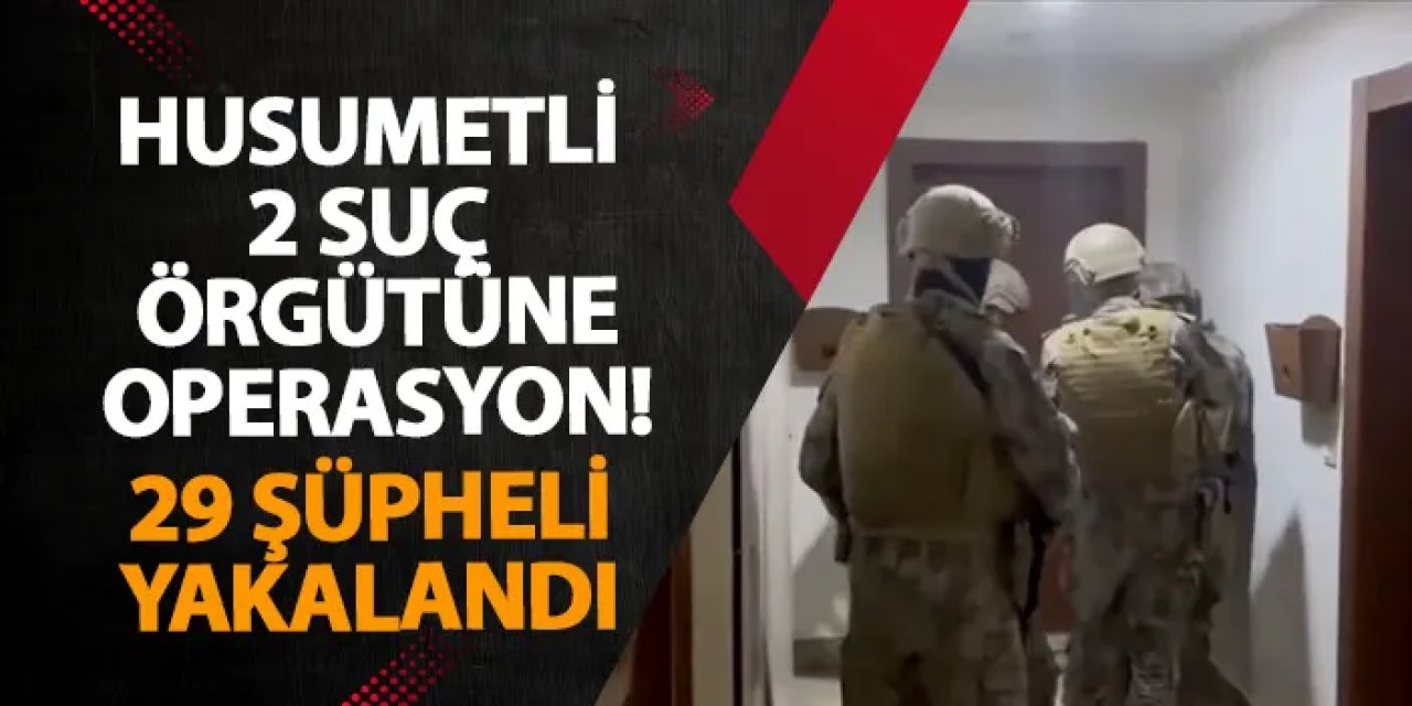 İstanbul’da husumetli 2 suç örgütüne operasyon! 29 şüpheli yakalandı