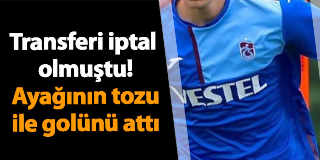 Trabzonsporlu genç oyuncunun transferi iptal olmuştu! Ayağının tozu ile golünü attı