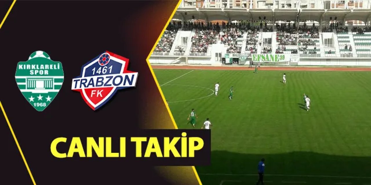 Canlı takip: Kırklarelispor - 1461 Trabzon maçı kaç kaç? Hangi kanalda?