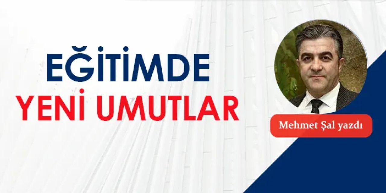 Eğitimde yeni umutlar