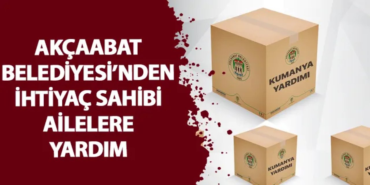 Akçaabat Belediyesi’nden ihtiyaç sahibi ailelere yardım