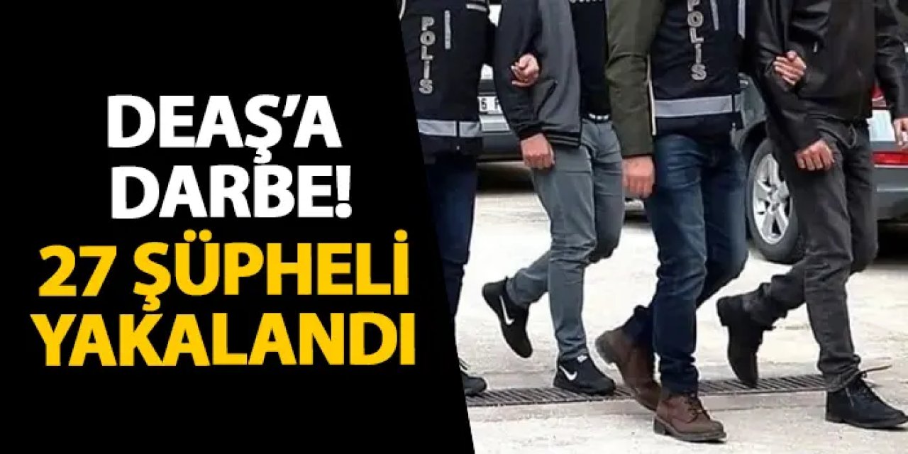 İzmir'de DEAŞ’a darbe! 27 şüpheli yakalandı