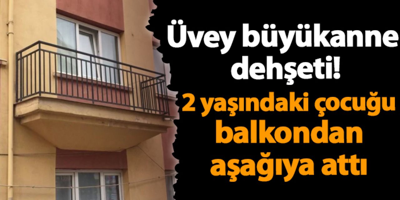 Ordu'da üvey büyükanne dehşeti! 2 yaşındaki çocuğu balkondan aşağıya attı