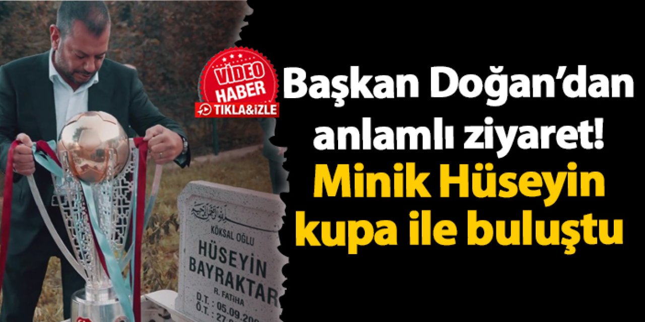 Başkan Doğan’dan anlamlı ziyaret! Minik Hüseyin kupa ile buluştu