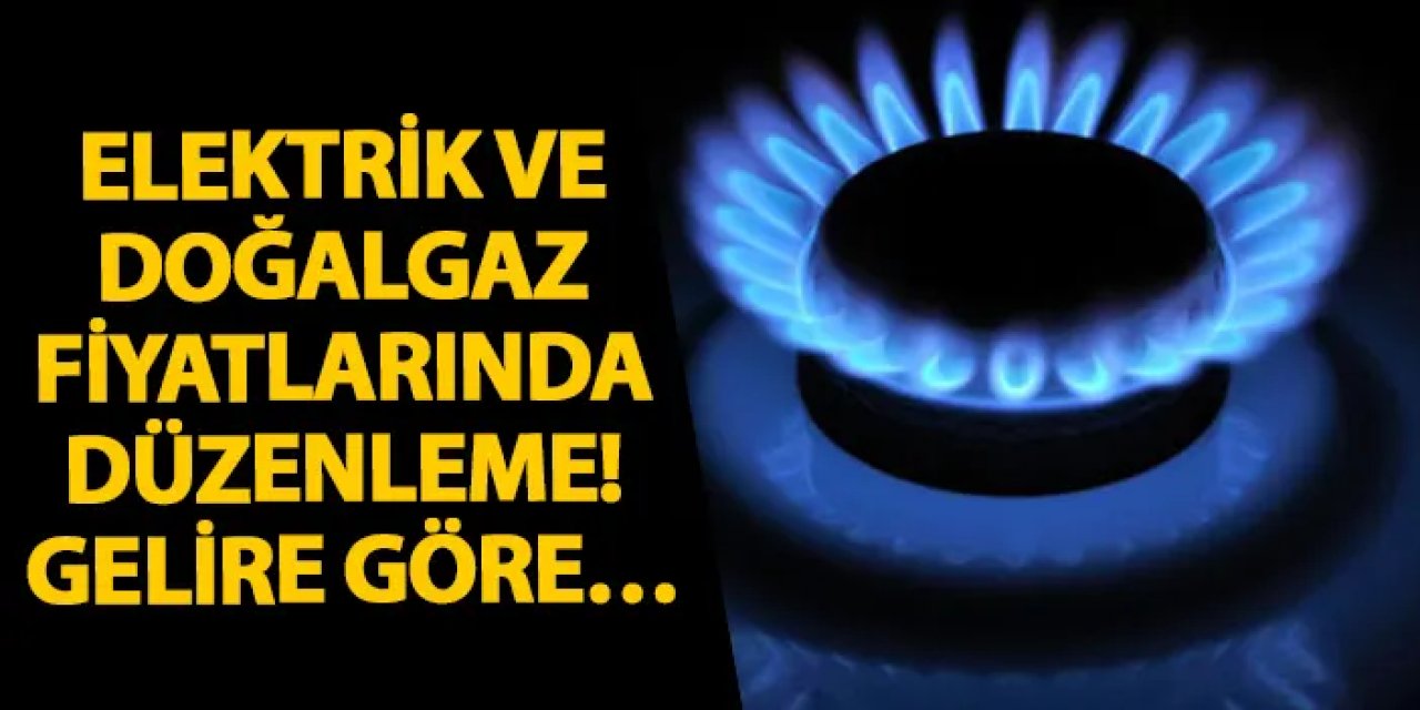 Elektrik ve doğalgaz fiyatlarında düzenleme! Gelire göre...