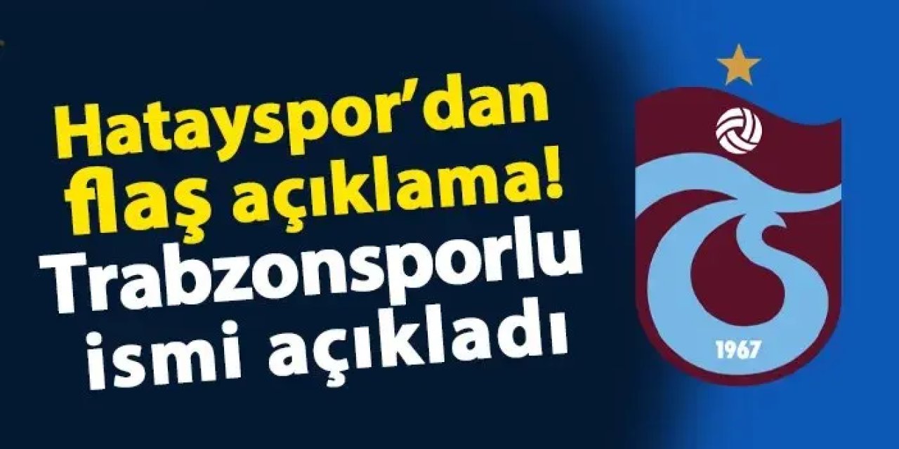 Rıza Çalımbay açıkladı! Hatayspor Trabzonsporlu futbolcuya talip