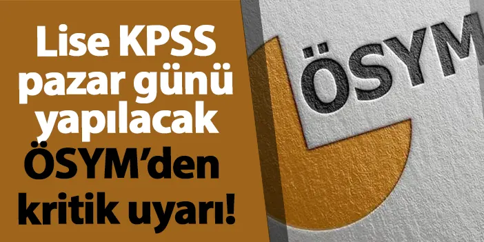 KPSS Ortaöğretim diğer deyişle Lise KPSS ne zaman? ÖSYM Başkanından uyarılar geldi!