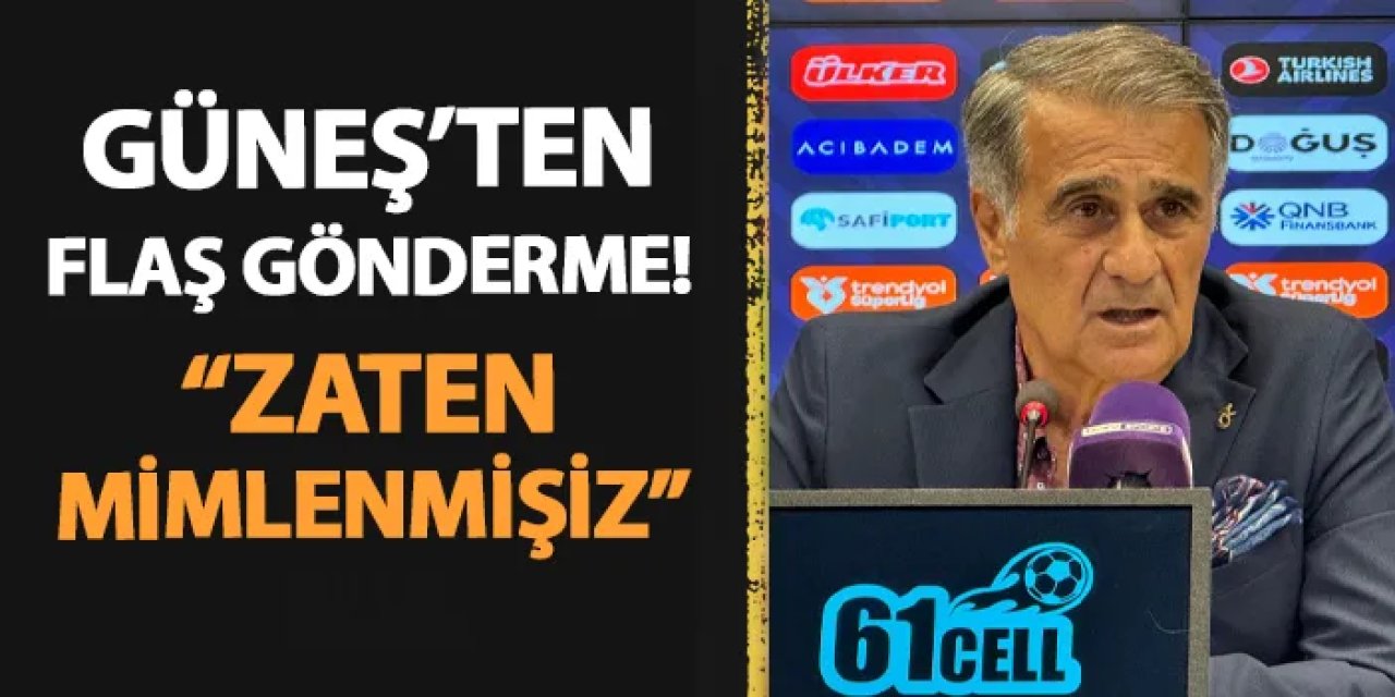 Trabzonspor'da Güneş'ten flaş gönderme! "Zaten mimlenmişiz"