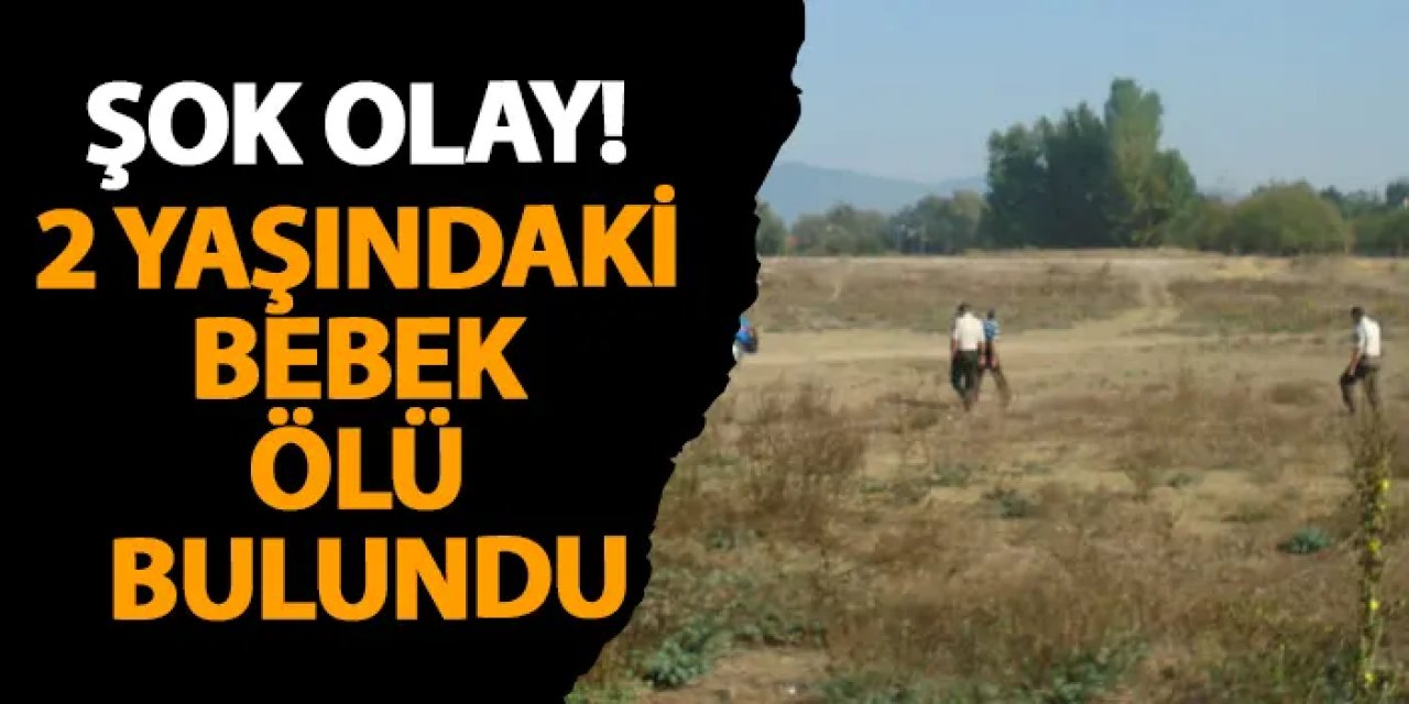 Konya’da şok olay! 2 yaşındaki bebek ölü bulundu