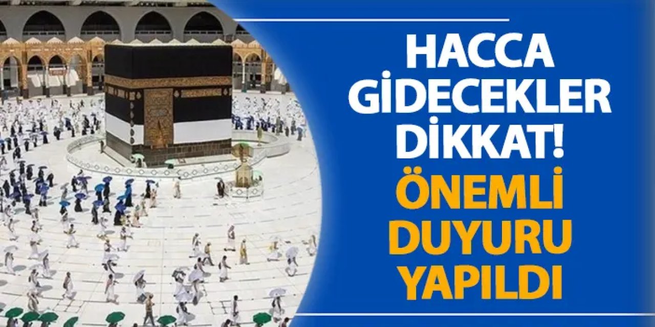 Hacca gidecekler dikkat! Önemli duyuru yapıldı