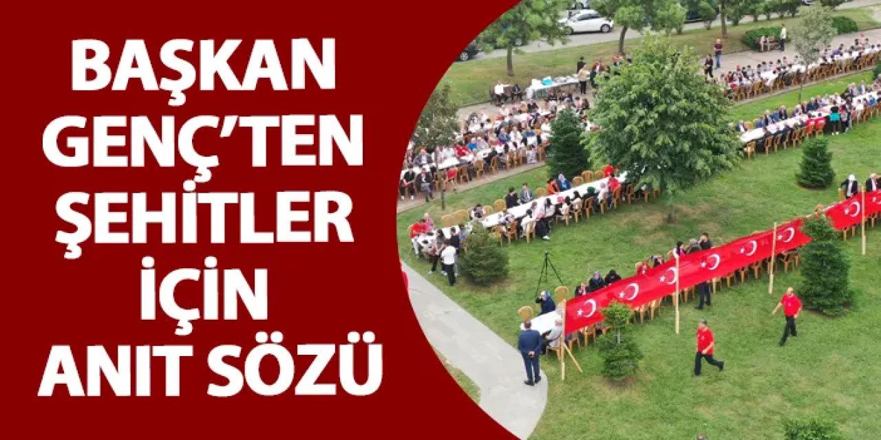 Başkan Genç’ten şehitler için anıt sözü