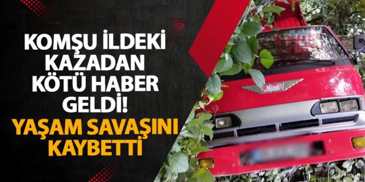 Giresun’daki kazadan kötü haber geldi! Yaşam savaşını kaybetti