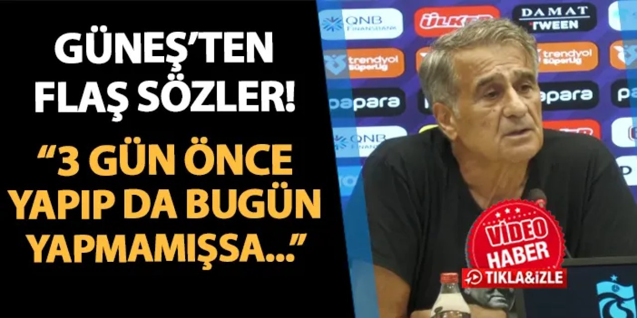 Trabzonspor'da Güneş'ten Kayserispor maçı sonrası flaş sözler