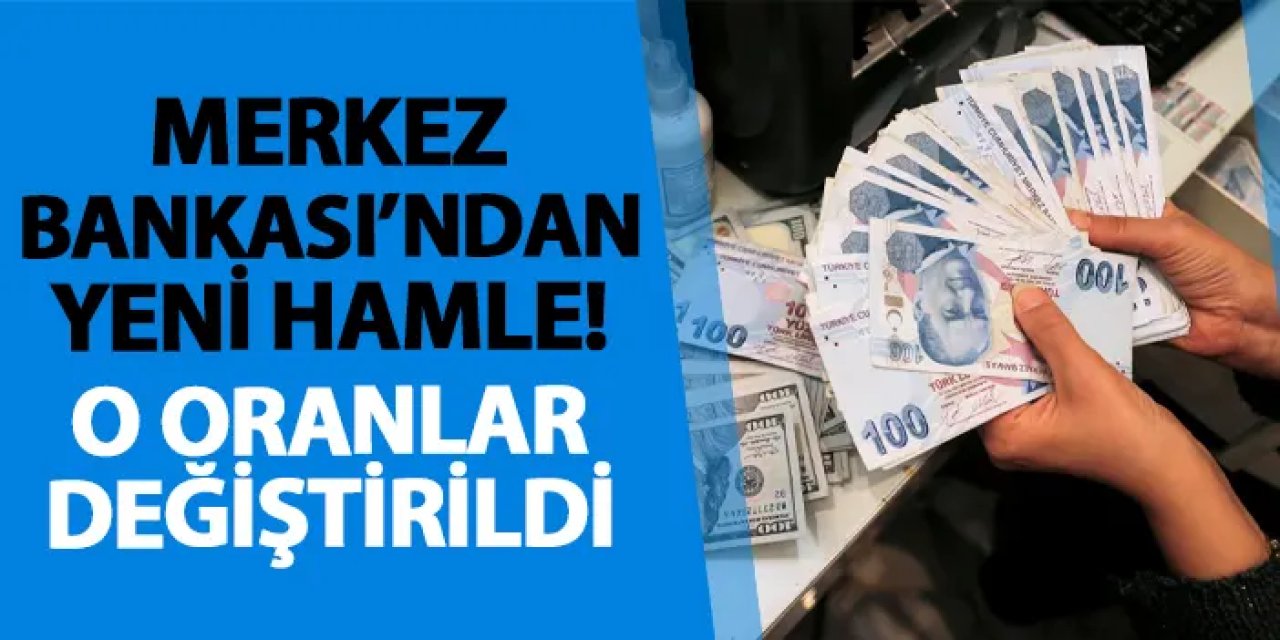 Merkez Bankası’ndan yeni hamle! O oranlar değiştirildi