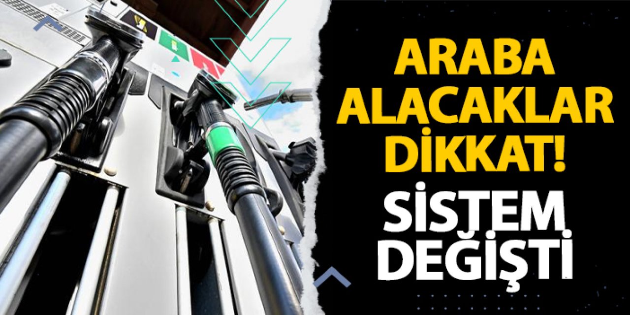 Araba alacaklar dikkat! Sistem değişti