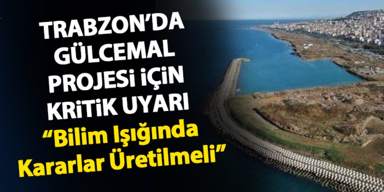 Trabzon'da TMMOB Peyzaj Mimarları Odası’ndan Gülcemal projesi uyarısı "Şiddetli yağışlar sonrası..."