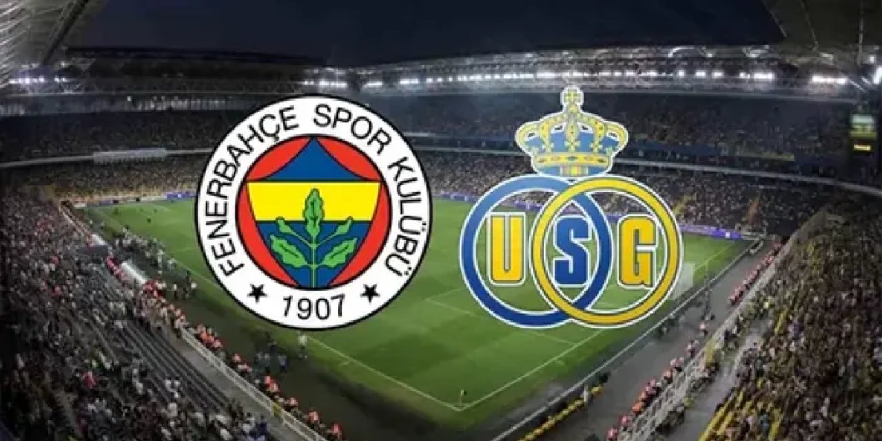 Fenerbahçe - Union Saint-Gilloise maçı ne zaman, saat kaçta, hangi kanalda?