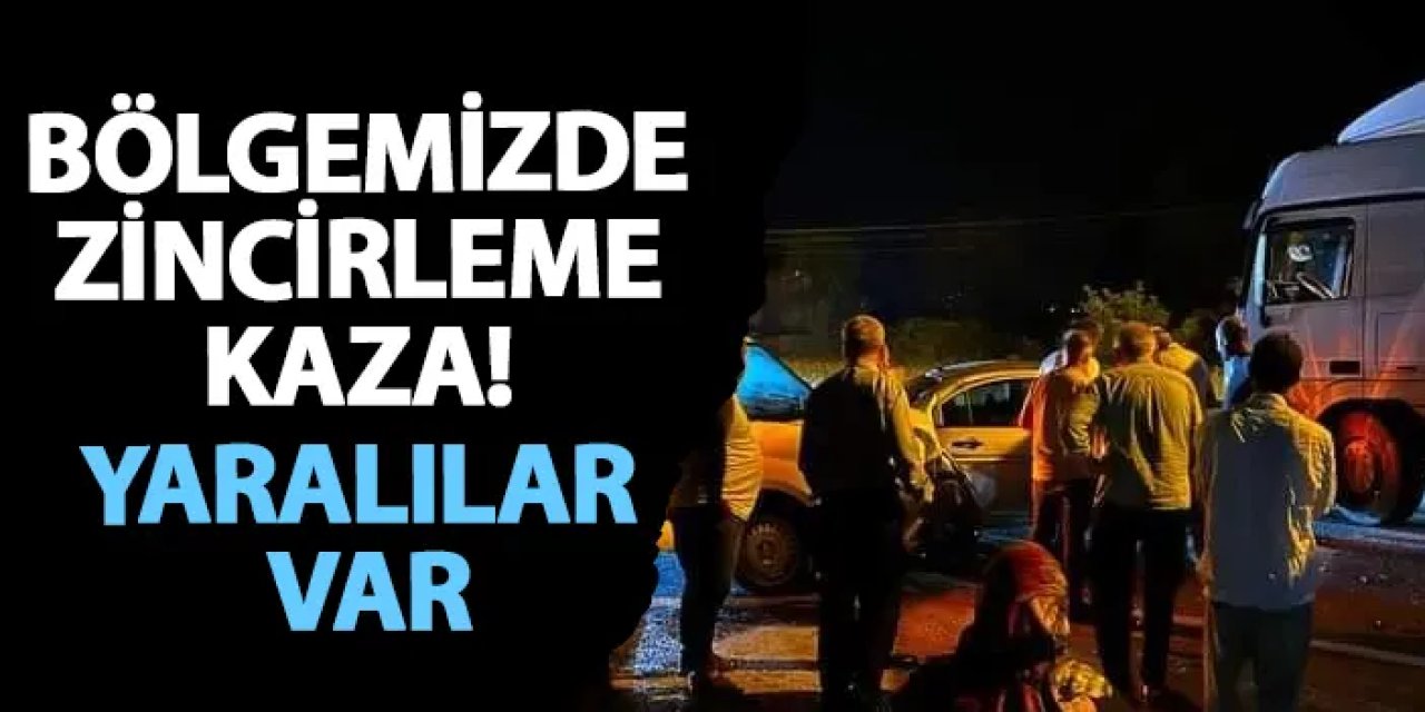 Bölgemizde zincirleme kaza! Yaralılar var