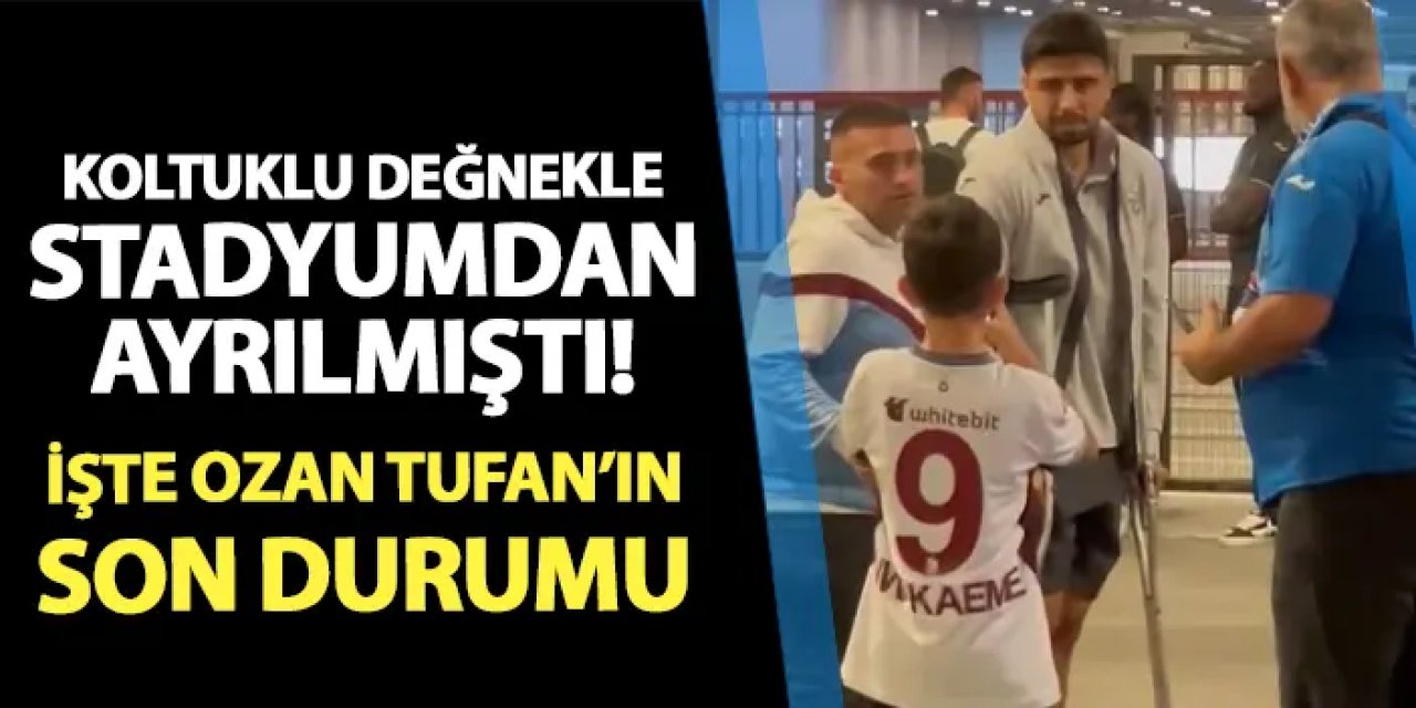 Stadyumdan koltuklu değnekle ayrılmıştı! İşte Ozan Tufan'ın son durumu