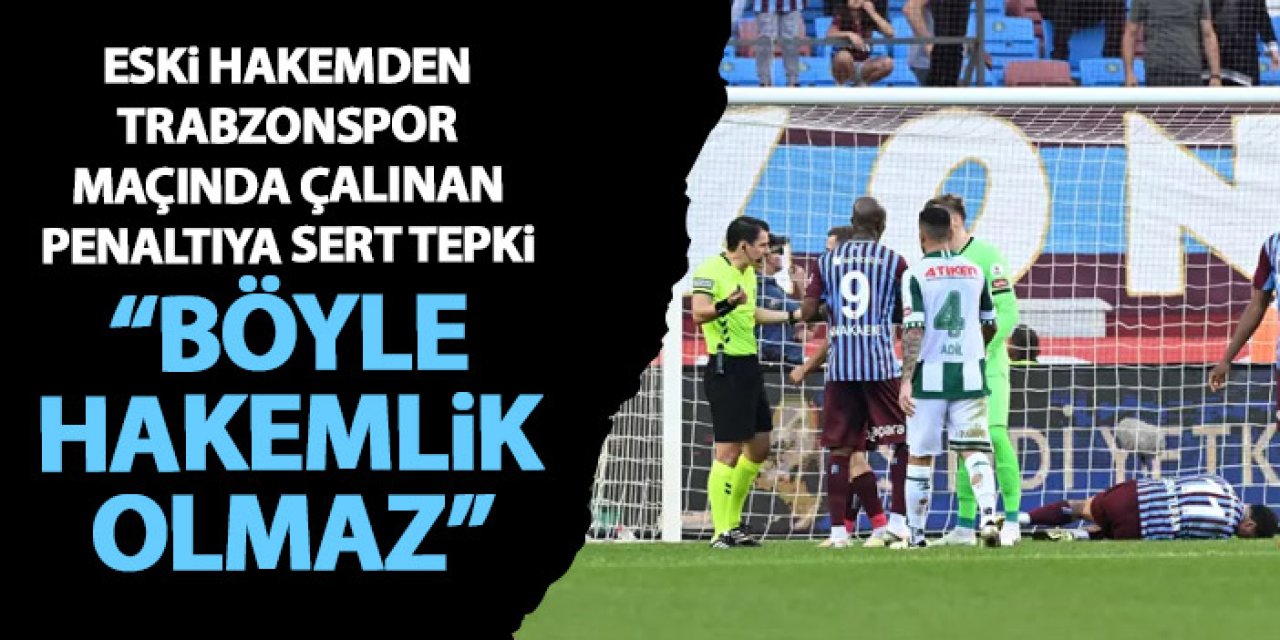 Trabzonspor maçında verilen penaltıya sert yorum “Böyle hakemlik olmaz”