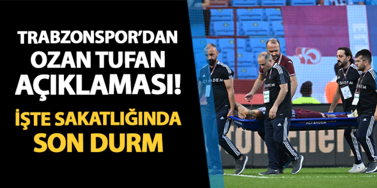 Trabzonspor'dan Ozan Tufan açıklaması! İşte sakatlığında son durum