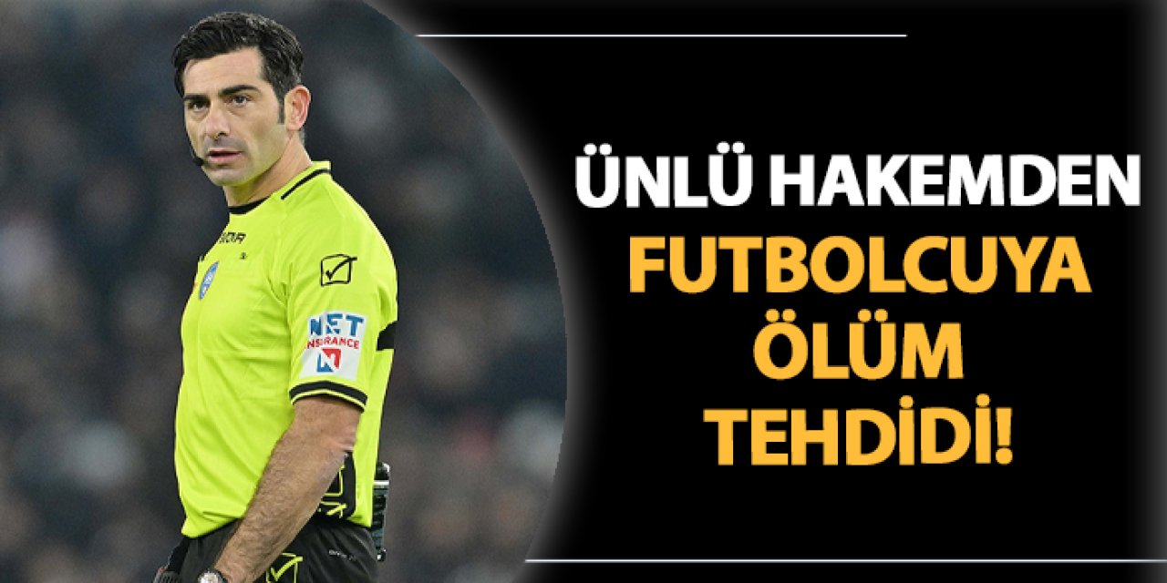 Ünlü hakemden futbolcuya ölüm tehdidi! Diplomatik krize neden oldu