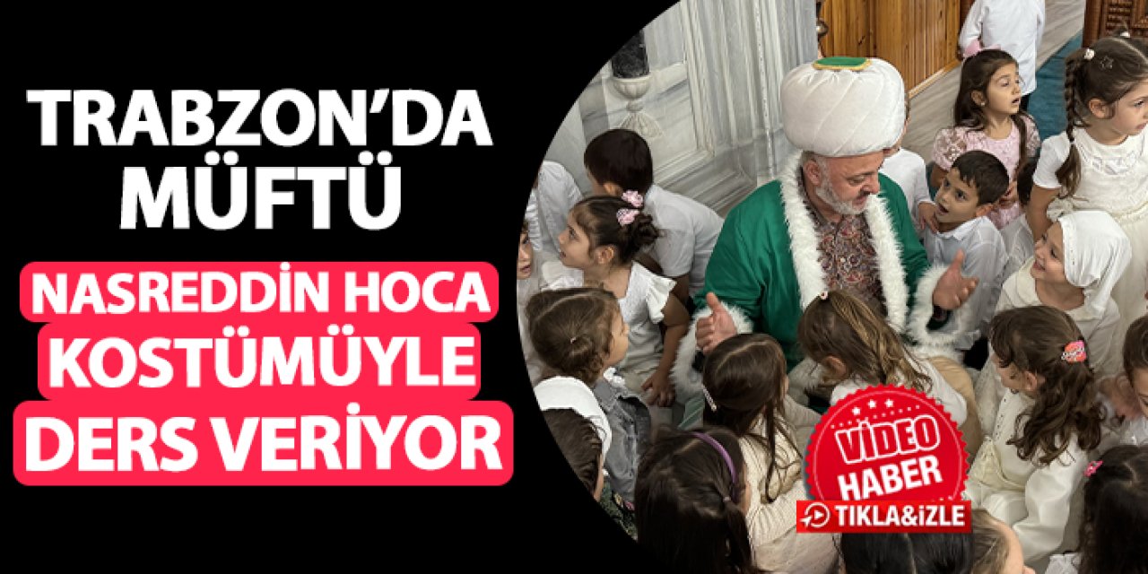 Trabzon'da müftü Nasreddin Hoca kostümüyle ders veriyor