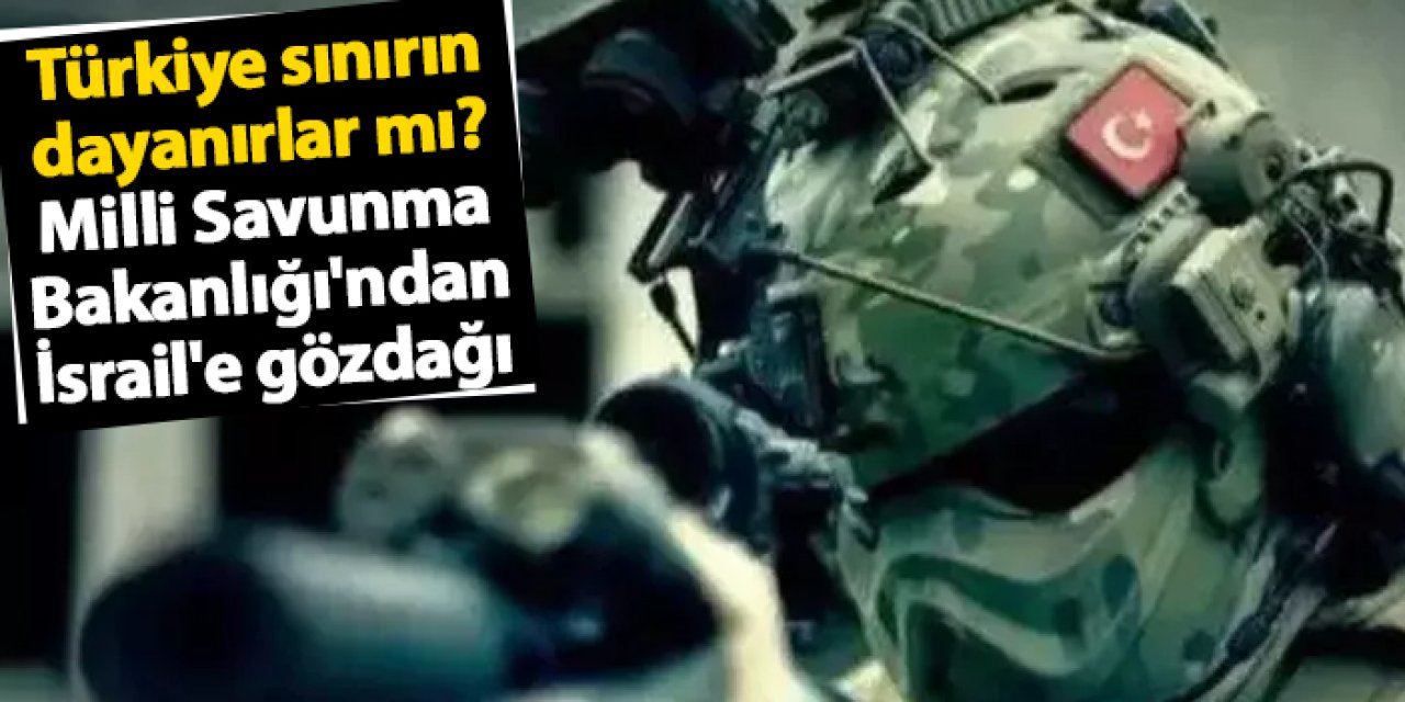 Milli Savunma Bakanlığı böyle açıkladı! Ordumuz tüm tedbirleri aldı