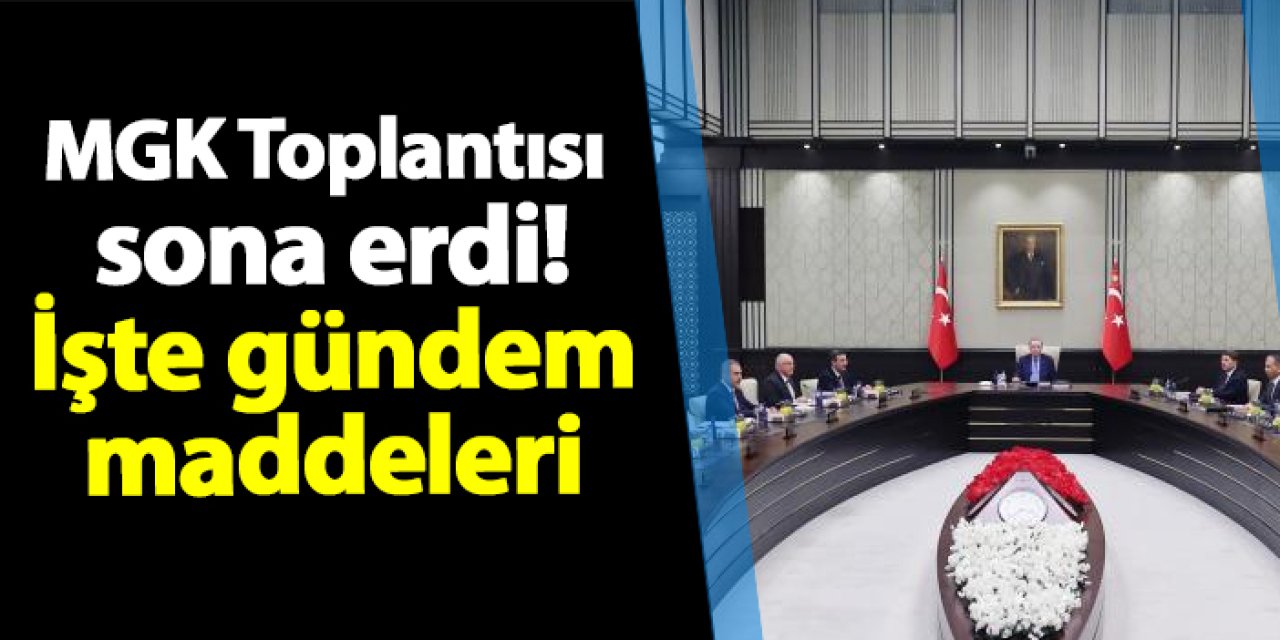 MGK Toplantısı sona erdi! İşte gündem maddeleri