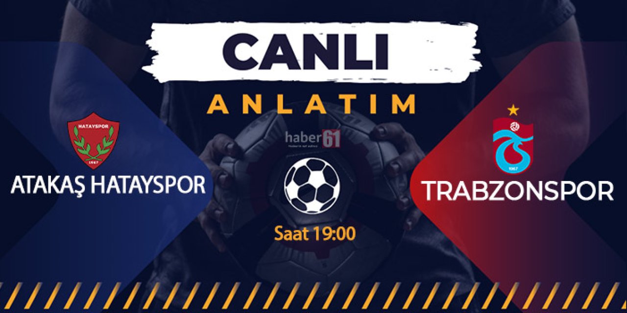 Trabzonspor - Hatayspor maçı Kaç kaç? Canlı izleme bilgileri! Maç kadrosu, ilk 11'ler