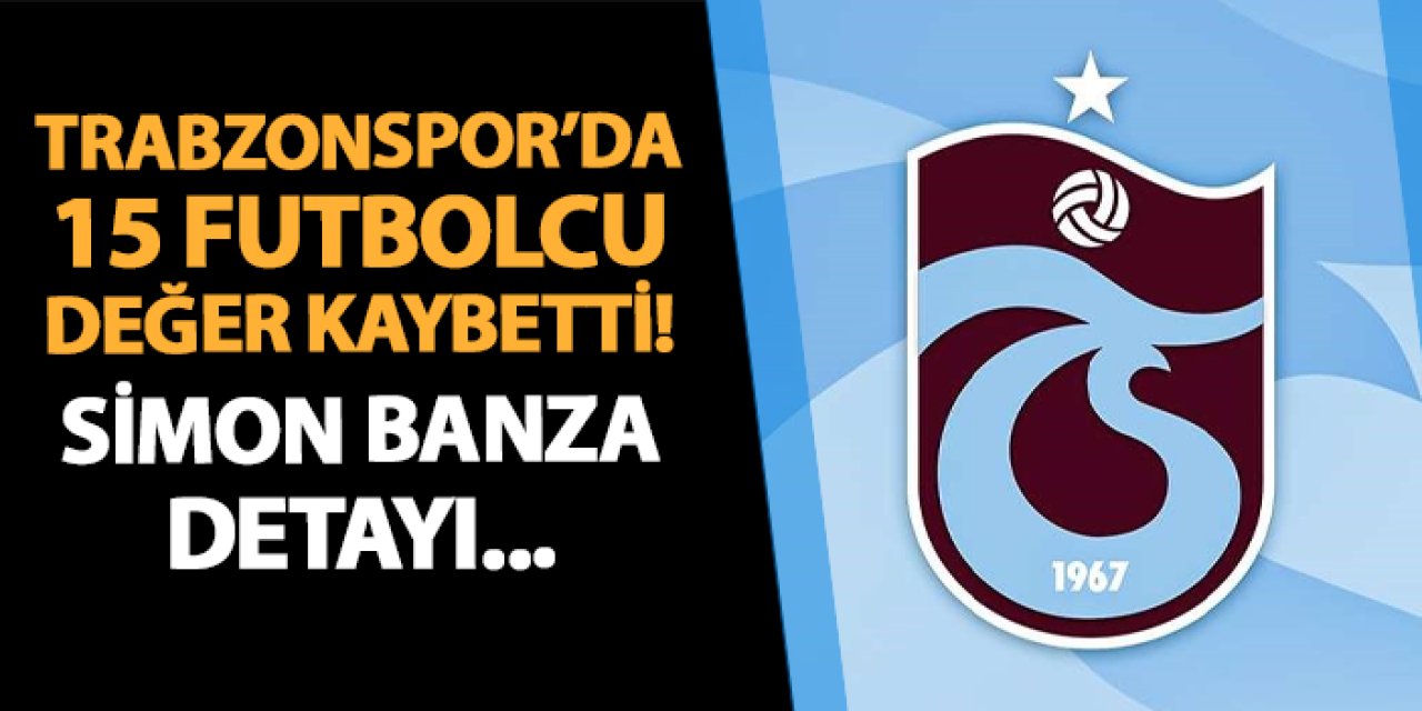 Trabzonspor'da 15 futbolcu değer kaybetti