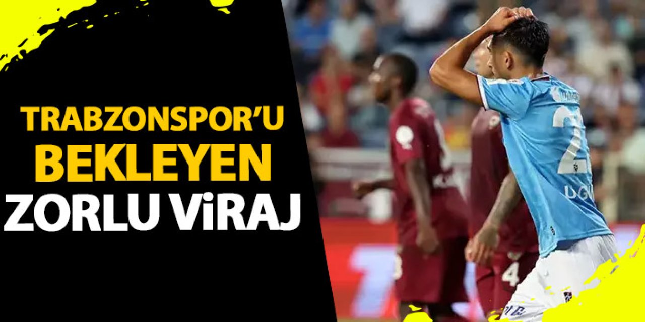 Trabzonspor'un zorlu fikstürü başlıyor! Kritik viraj