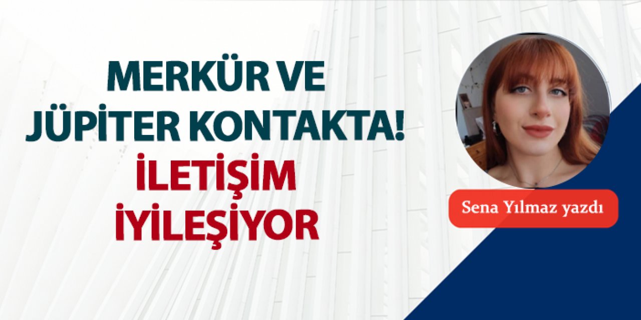 Merkür ve Jüpiter kontakta; iletişim iyileşiyor! Bu hafta burçları neler bekliyor?