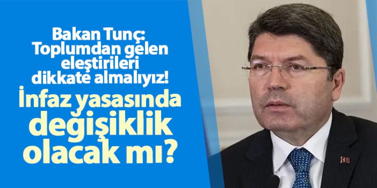 Bakan Tunç'tan 'İyi hal indirimi' açıklaması! İnfaz yasasında değişiklik olacak mı?