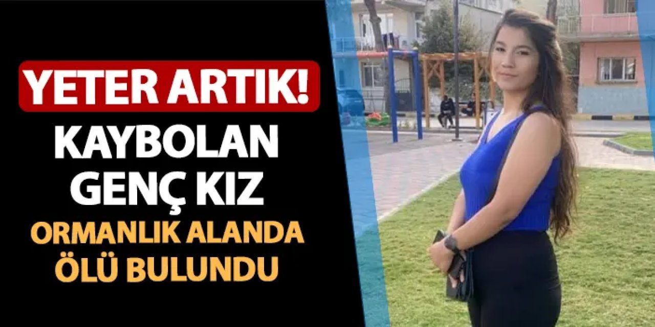 Manisa'da aranıyordu: Pelin Karaca'nın cesedi Uşak'ta ormanlık alanda bulundu