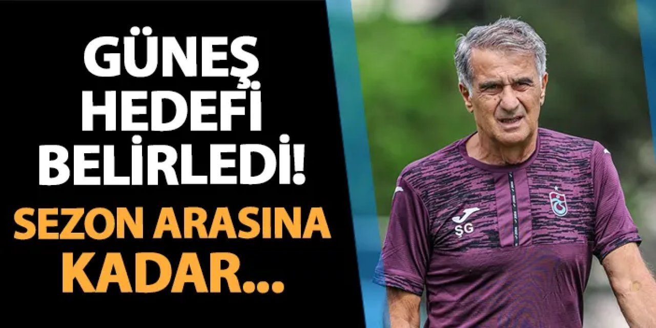 Trabzonspor'da Güneş hedefi belirledi! Sezon arasına kadar...